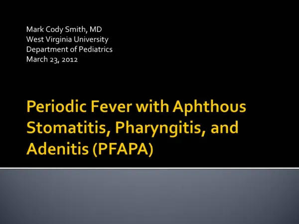 Periodic Fever with Aphthous Stomatitis, Pharyngitis, and Adenitis PFAPA