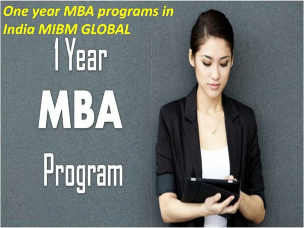 One year MBA programs in India any time idea MIBM GLOBAL