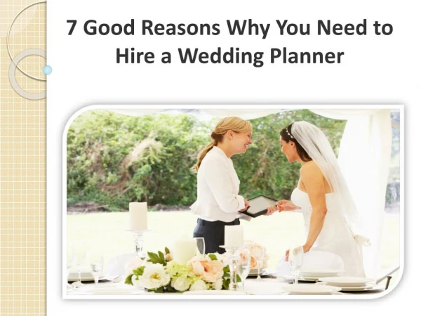 7 Good Reasons Why You Need to Hire a Wedding Planner