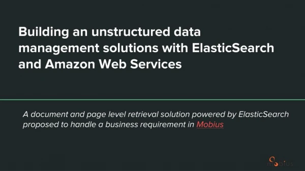 Building an unstructured data management solution with elastic search and amazon web services
