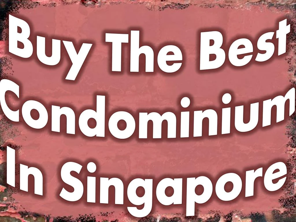 buy the best condominium in singapore