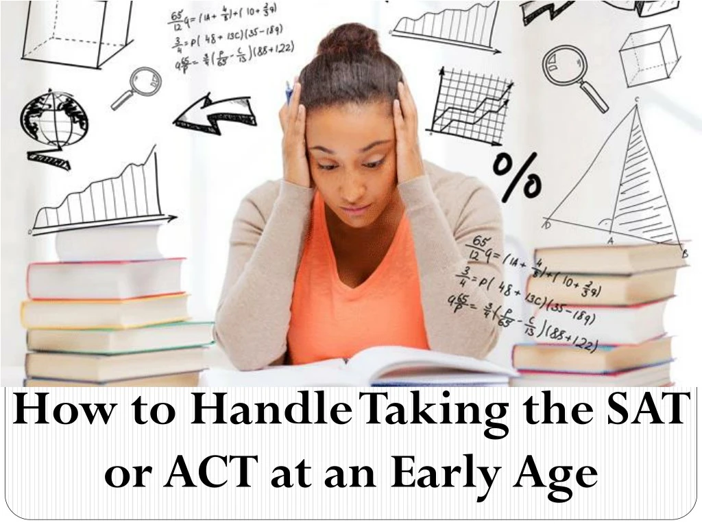 how to handle taking the sat or act at an early