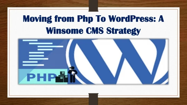 Moving from Php To WordPress: A Winsome CMS Strategy
