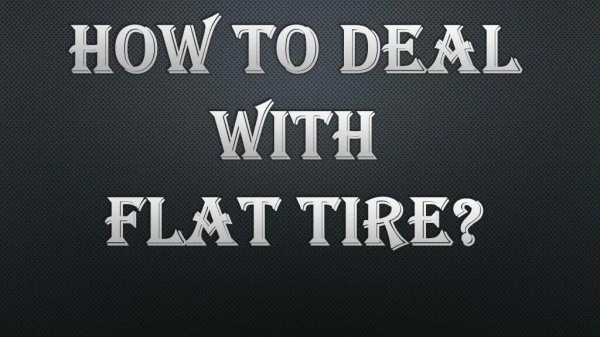 Some Basic Guidelines to Deal with Flat Tire