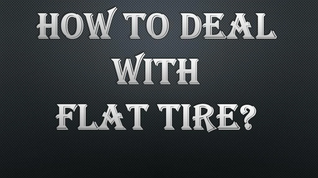 how to deal with flat tire