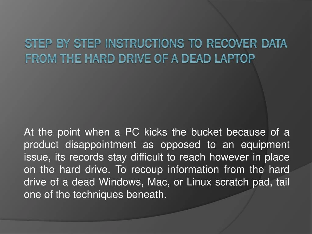 step by step instructions to recover data from the hard drive of a dead laptop