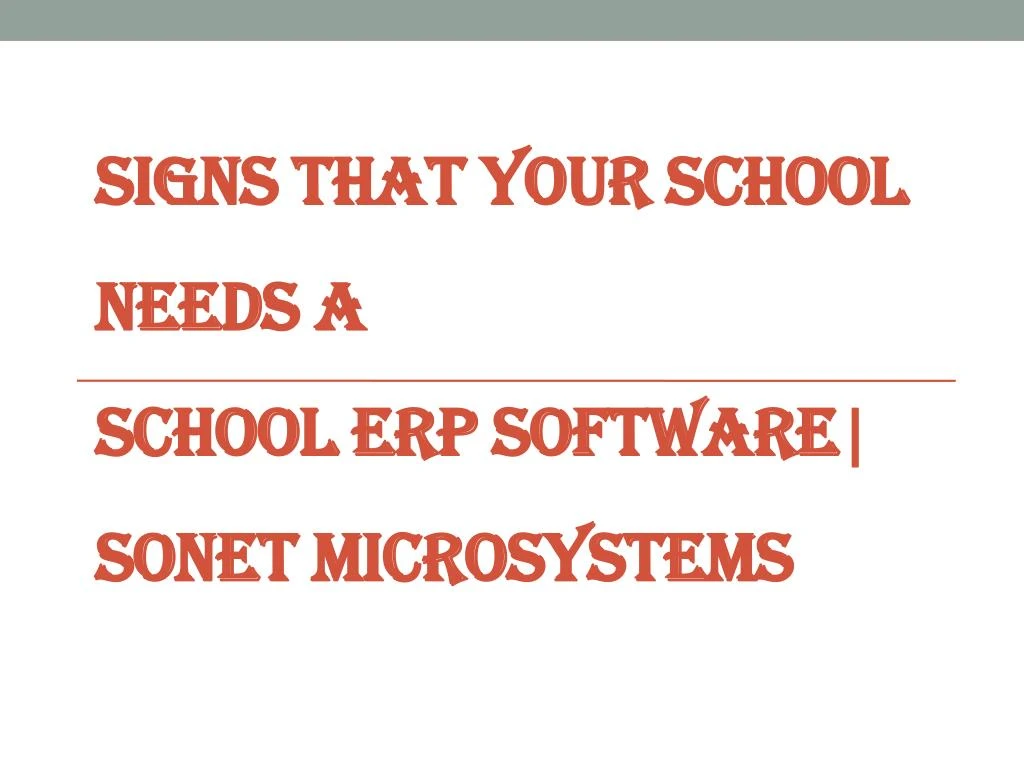signs that your school needs a school erp software sonet microsystems