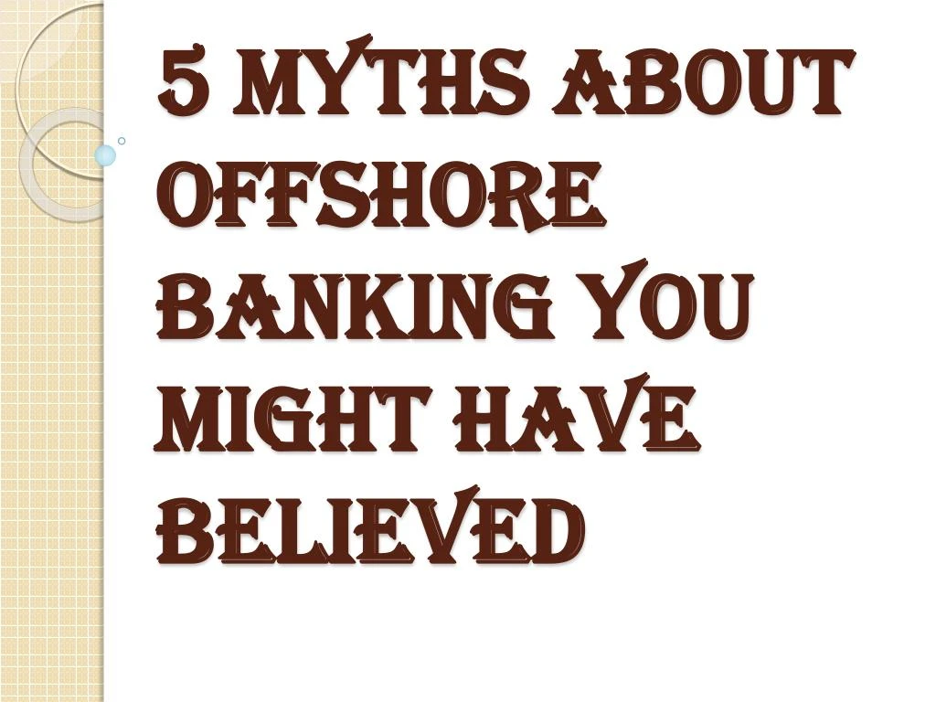 5 myths about offshore banking you might have believed