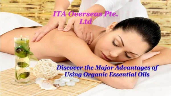 Discover the Major Advantages of Using Organic Essential Oils