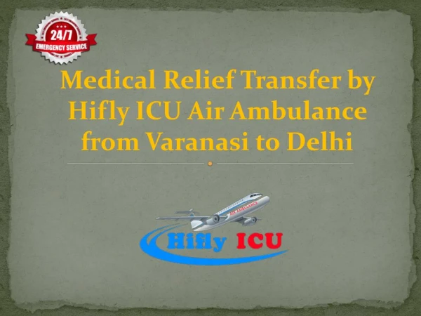 Emergency Medical Services by Hifly ICU Air Ambulance from Bangalore to Delhi