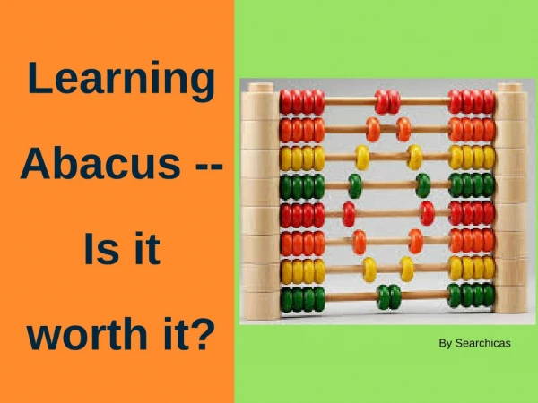 Learning Abacus -- Is it worth it?