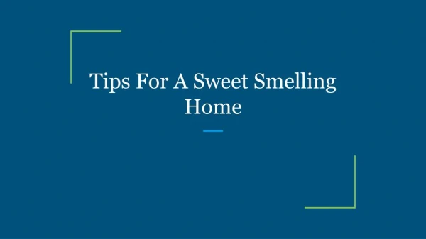 Tips For A Sweet Smelling Home