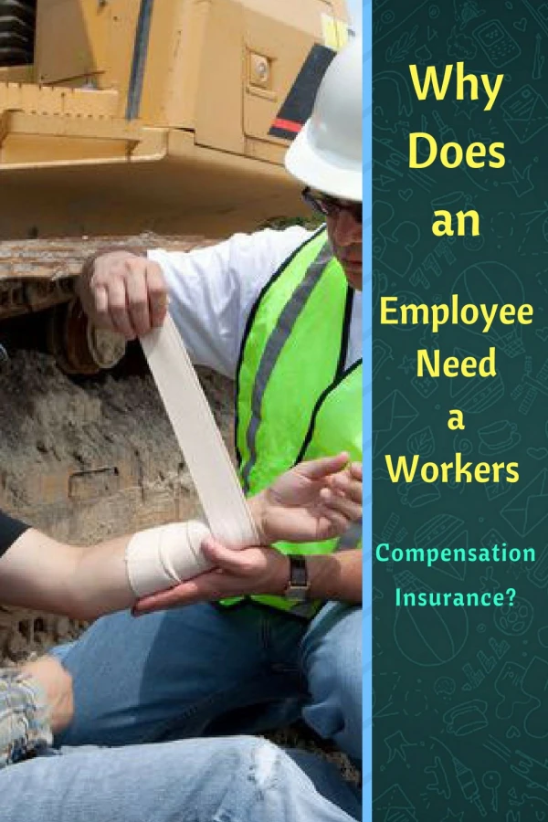 Why Does an Employee Need a Workers Compensation Insurance?