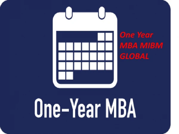One Year MBA As a student we often get MIBM GLOBAL