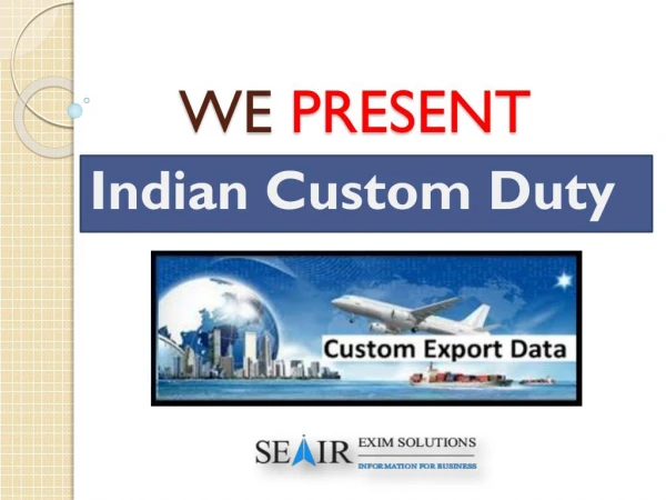 Know the need of custom duty for new trader with Indian Custom Duty
