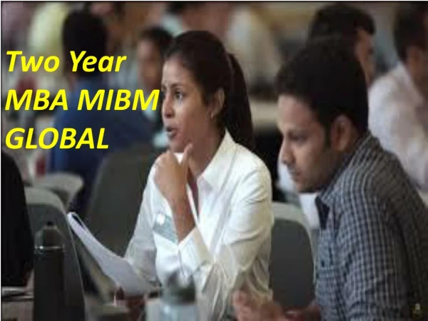 Longer term of the course Two Year MBA MIBM GLOBAL