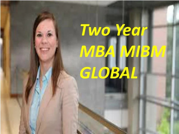 Longer term of the course Two Year MBA MIBM GLOBAL
