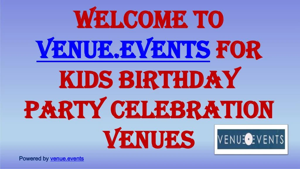 welcome to venue events for kids birthday party celebration venues