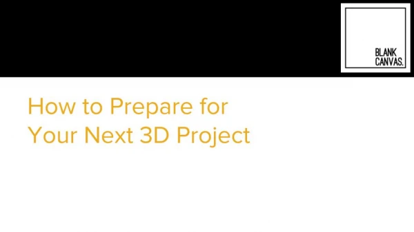 How to Prepare for Your Next 3D Project - Blank Canvas Visuals