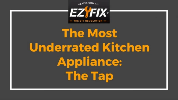 Most Underrated Kitchen Appliance: The Tap - EzyFix