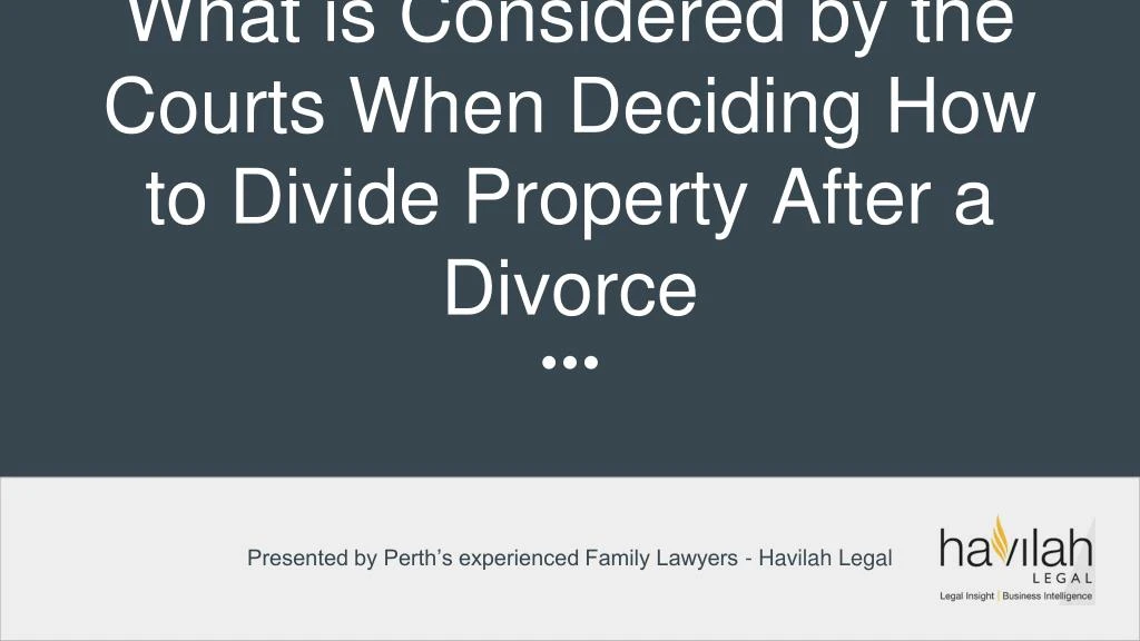what is considered by the courts when deciding how to divide property after a divorce