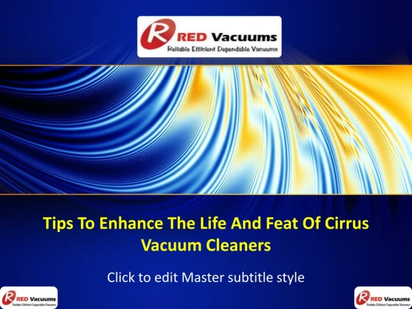 Tips To Enhance The Life And Feat Of Cirrus Vacuum Cleaners