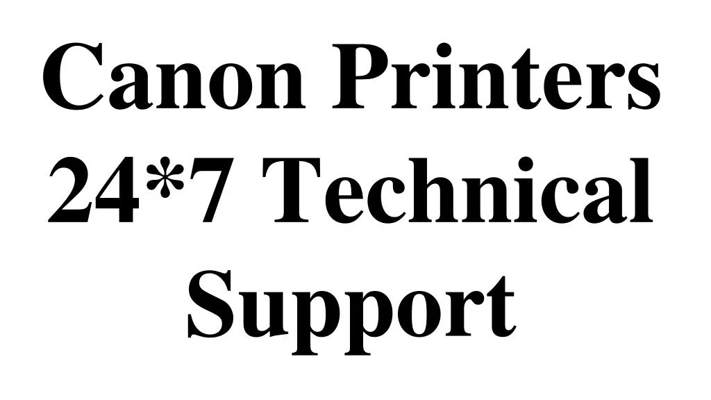 canon printers 24 7 technical support