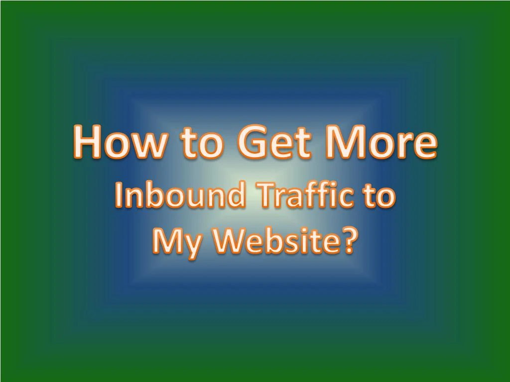 how to get more inbound traffic to my website