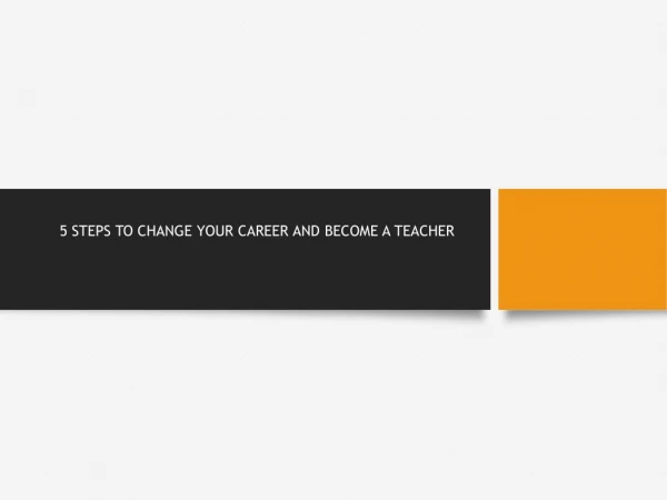 5 Steps to Change Your Career and Become a Teacher