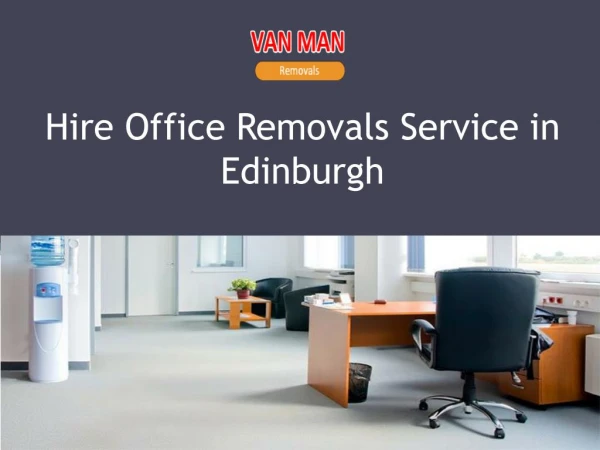 Hire Office Removals Service in Edinburgh