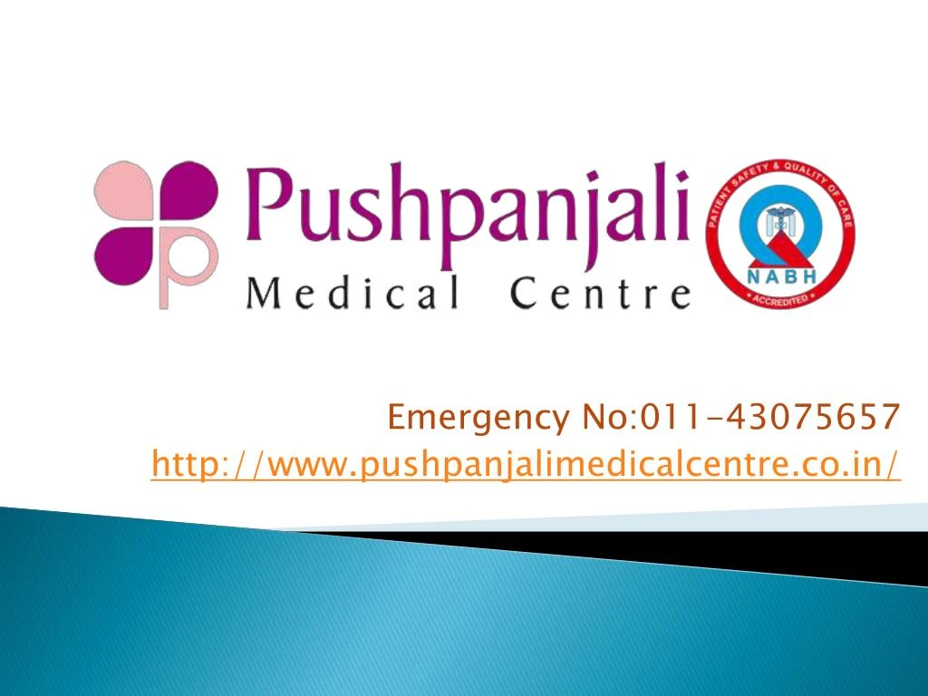 emergency no 011 43075657 http www pushpanjalimedicalcentre co in