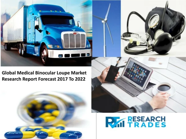 Medical Binocular Loupe Market to Record High Demand by 2017 - 2022