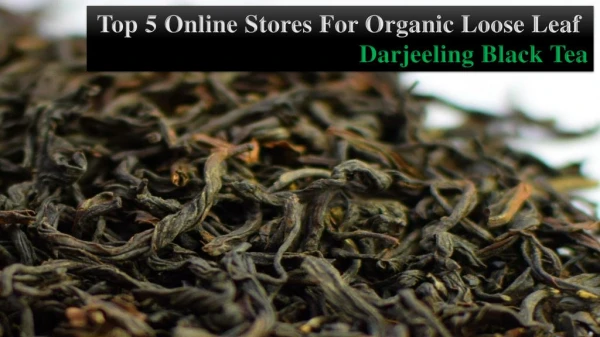 Top 5 Online Stores For Organic Loose Leaf Darjeeling Black Tea