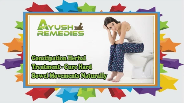 Constipation Herbal Treatment - Cure Hard Bowel Movements Naturally