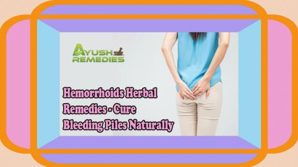 Hemorrhoids Herbal Remedies - Cure Bleeding Piles Naturally