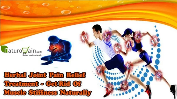 Herbal Joint Pain Relief Treatment - Get Rid of Muscle Stiffness Naturally