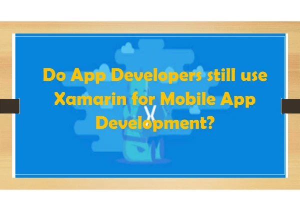 Do App Developers still use Xamarin for Mobile App Development?