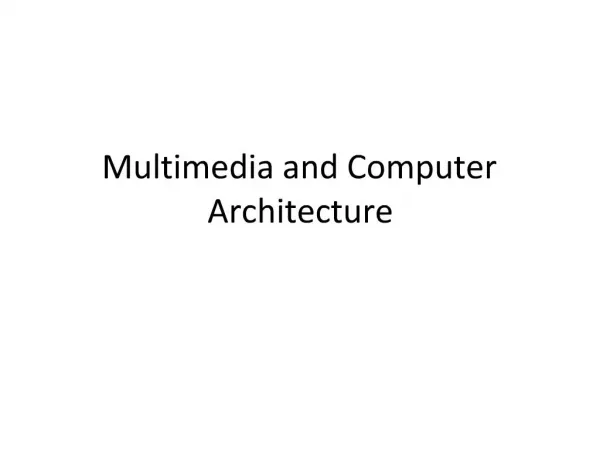 Multimedia and Computer Architecture