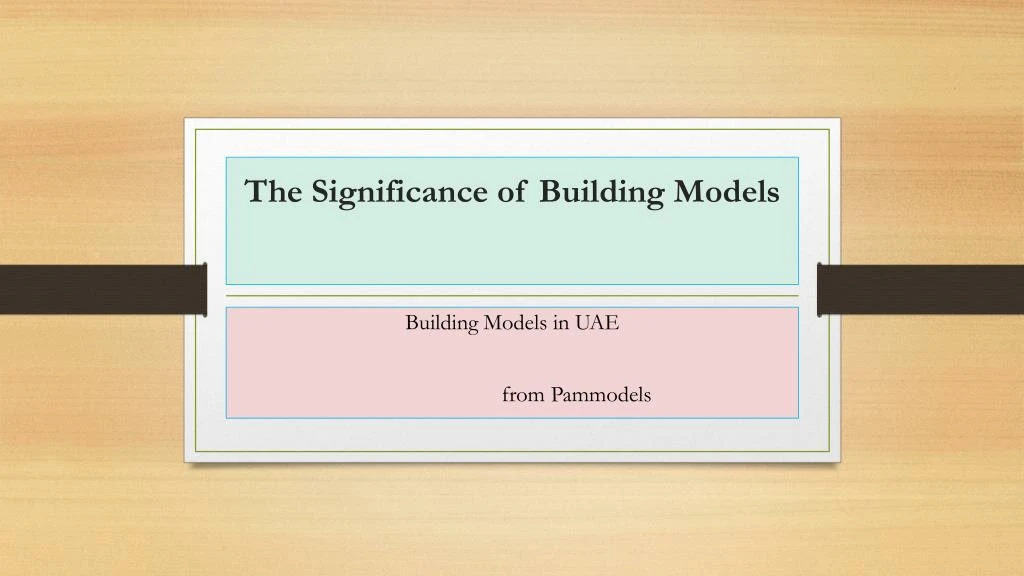the s ignificance of building m odels