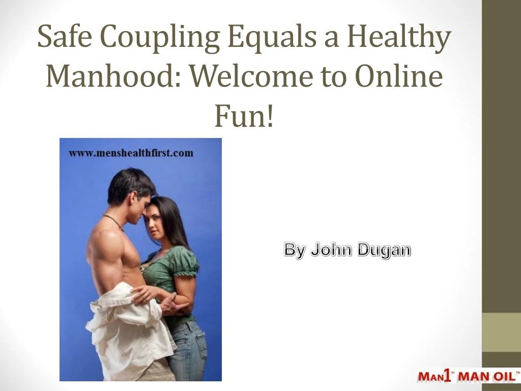 safe coupling equals a healthy manhood welcome to online fun