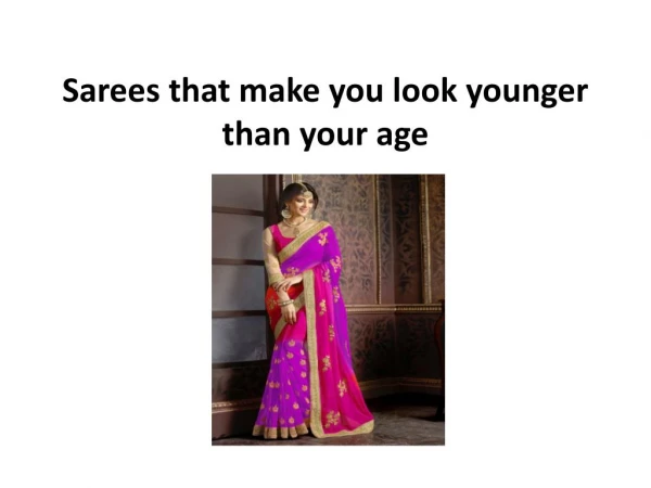 Sarees that make you look younger than your age