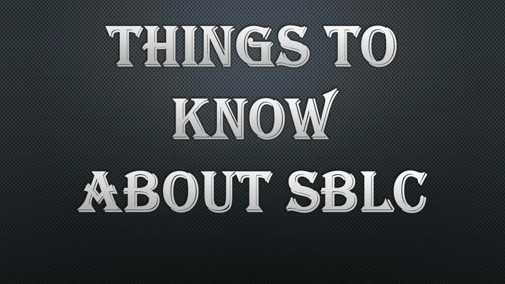 things to know about sblc