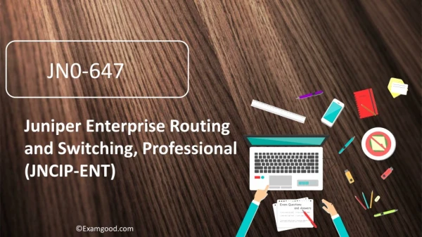 JN0-647 Enterprise Routing and Switching Professional(JNCIP-ENT) dumps questions