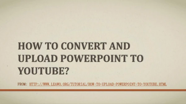 How to Convert and Upload PowerPoint to Youtube
