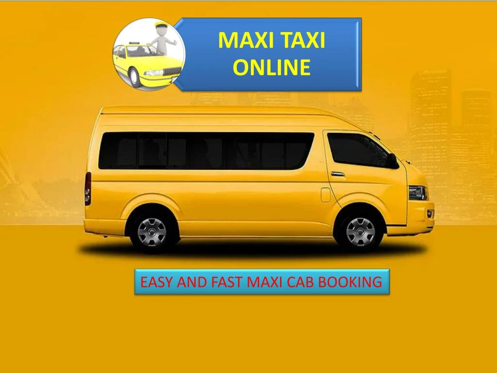 easy and fast maxi cab booking