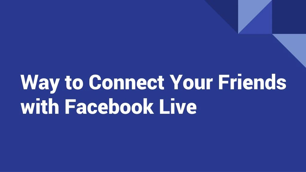 way to connect your friends with facebook live