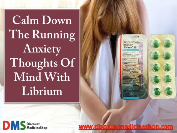 Librium: Calm Down The Running Anxiety Thoughts Of Mind