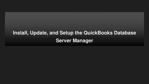 Install, Update, and Setup the QuickBooks Database Server Manager