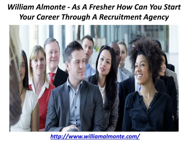William Almonte - As A Fresher How Can You Start Your Career Through A Recruitment Agency