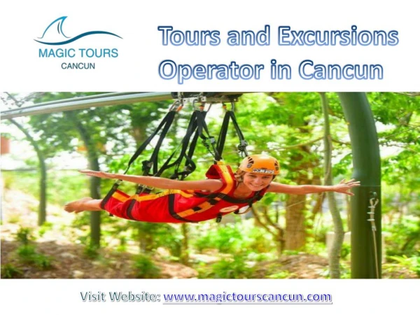 Best tours and excursions operator in cancun - magictourscancun